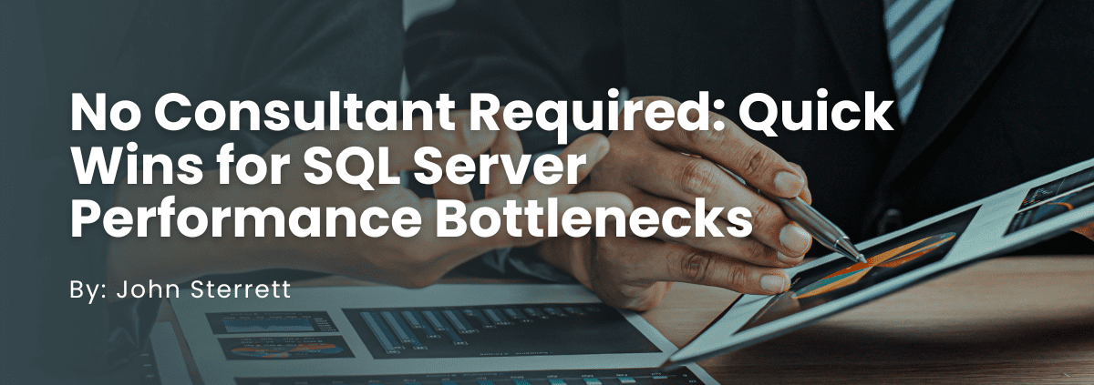 Quick Wins for SQL Server Performance Tuning Bottlenecks