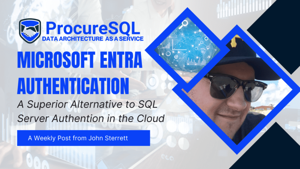 Microsoft Entra Authentication is A Superior Alternative to SQL Server Authentication